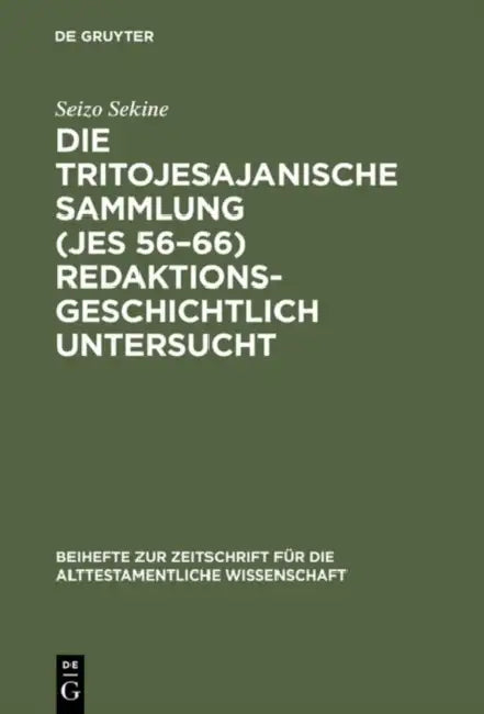 Die Tritojesajanische Sammlung (Jes 56-66) redaktionsgeschichtlich untersucht by Seizo Sekine
