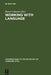 Working with Language: A Multidisciplinary Consideration of Language Use in Work Contexts by Hywel Coleman