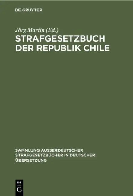 Strafgesetzbuch der Republik Chile by Jörg Martin, Kurt Madlener