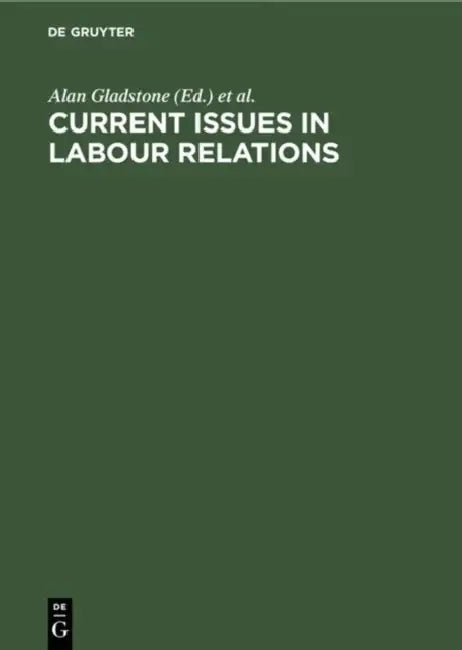 Current Issues in Labour Relations: An International Perspective by Alan Gladstone, Russell Landsbury, Jack Stieber
