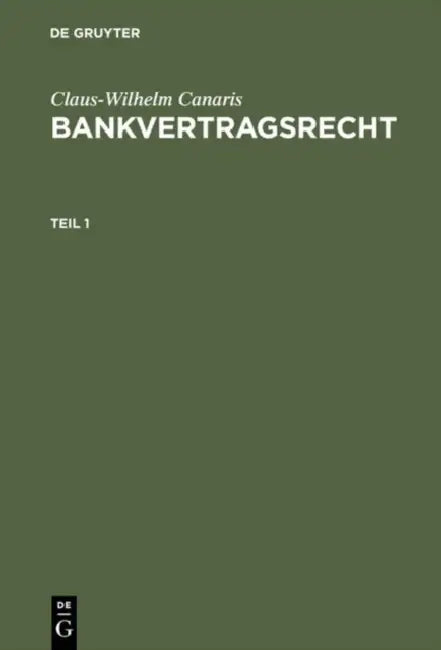 Claus-Wilhelm Canaris: Bankvertragsrecht. Teil 1 by Claus-Wilhelm Canaris