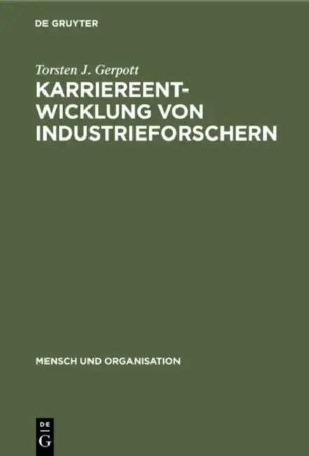 Karriereentwicklung von Industrieforschern by Torsten J. Gerpott, Wolfgang H. Staehle