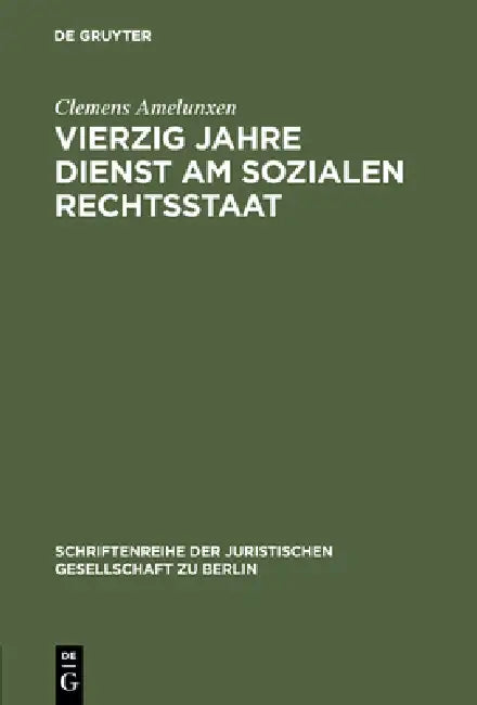 Vierzig Jahre Dienst am sozialen Rechtsstaat by Clemens Amelunxen