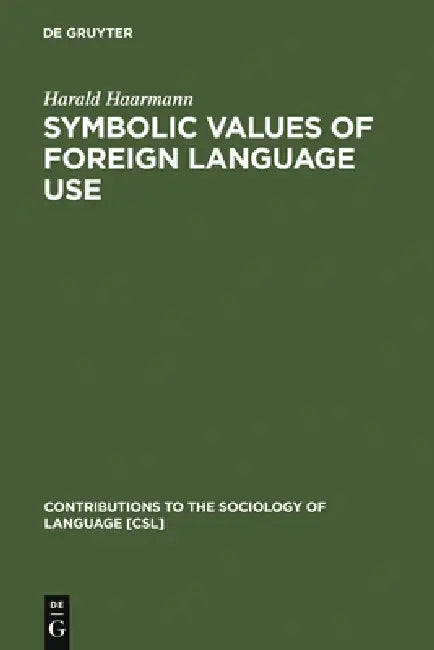 Symbolic Values of Foreign Language Use: From the Japanese Case to a General Sociolinguistic Perspective by Harald Haarmann