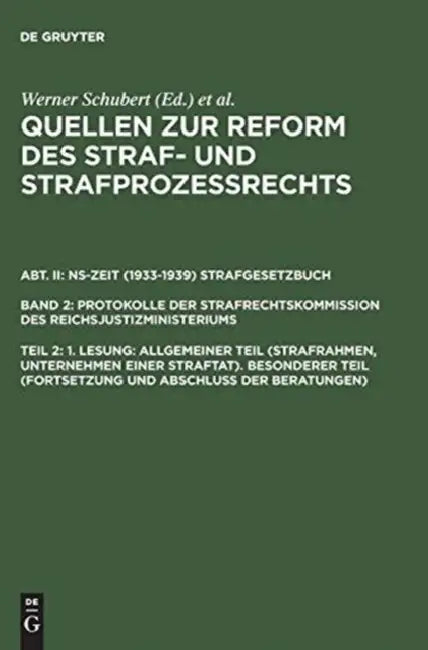 Quellen Zur Reform Des Straf- Und Strafprozerechts, Teil 2, 1. Lesung: Allgemeiner Teil (Strafrahmen, Unternehmen Einer Straftat). Besonderer Teil (Fo by Werner Schubert, Jrgen Regge, Peter Rie