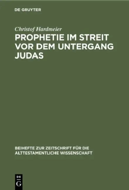 Prophetie im Streit vor dem Untergang Judas by Christof Hardmeier