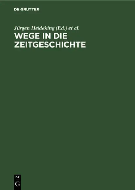 Wege in die Zeitgeschichte by Jürgen Heideking, Gerhard Hufnagel, Franz Knipping