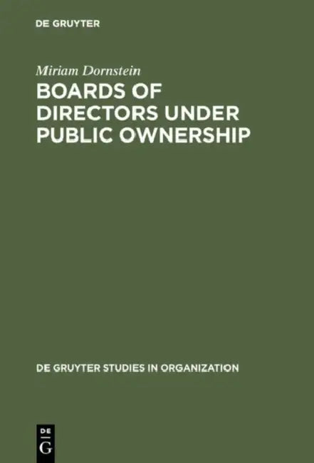 Boards of Directors Under Public Ownership: A Comparative Perspective by Miriam Dornstein
