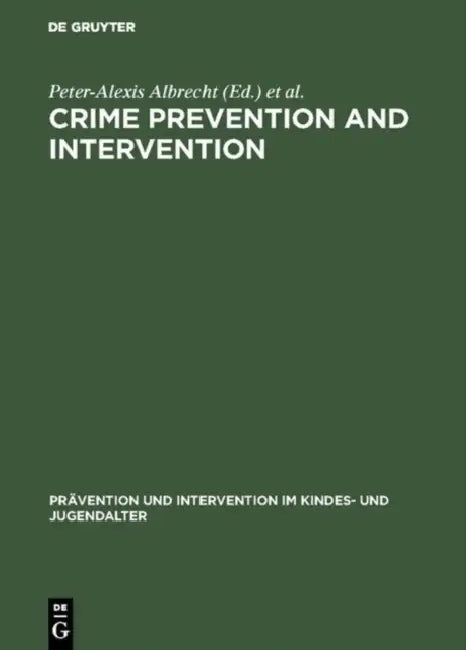 Crime Prevention and Intervention by Peter-Alexis Albrecht, Otto Backes
