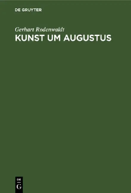 Kunst um Augustus by Gerhart Rodenwaldt