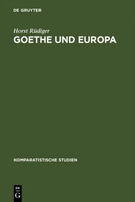 Goethe und Europa by Horst Rüdiger, Willy R. Berger, Erwin Koppen