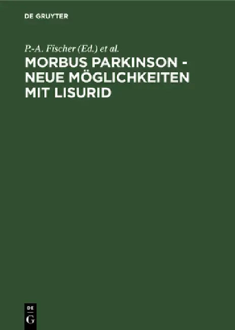 Morbus Parkinson - neue Möglichkeiten mit Lisurid by P. -A Fischer, B. Frieling