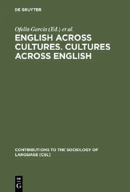 English Across Cultures. Cultures Across English: A Reader in Cross-Cultural Communication by Ofelia García, Ricardo Otheguy