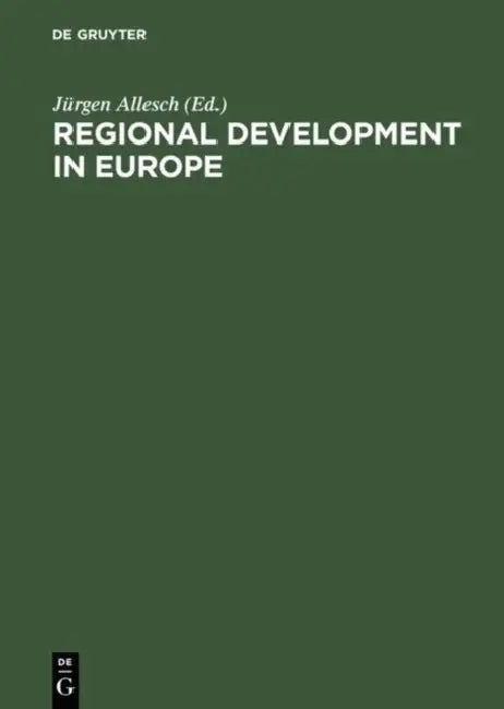 Regional Development in Europe: Recent Initiatives and Experiences; Proceedings of the Fourth International Conference on Science Parks and Innovation by Jürgen Allesch