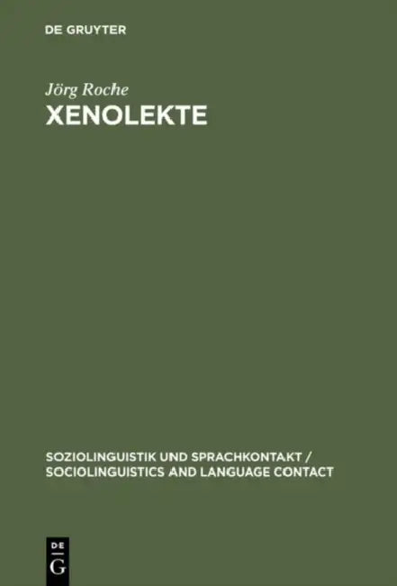 Xenolekte: Struktur Und Variation Im Deutsch Gegenüber Ausländern by Jörg Roche