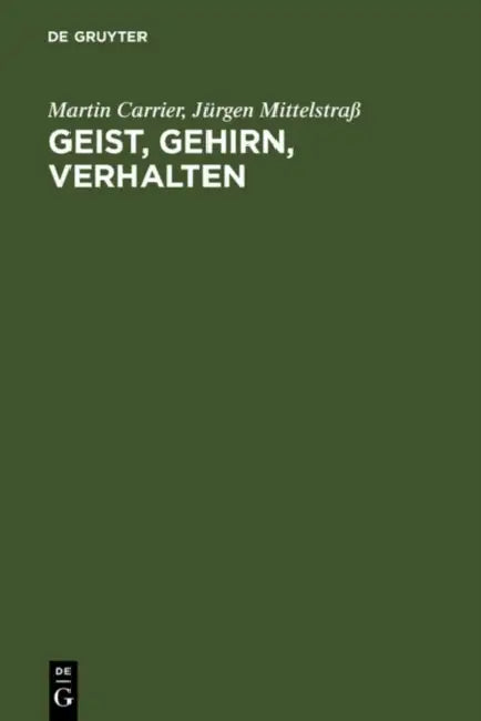 Geist, Gehirn, Verhalten by Martin Carrier, Jürgen Mittelstraß