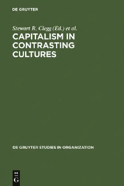 Capitalism in Contrasting Cultures by Stewart R. Clegg, S. Gordon Redding, Monica Cartner