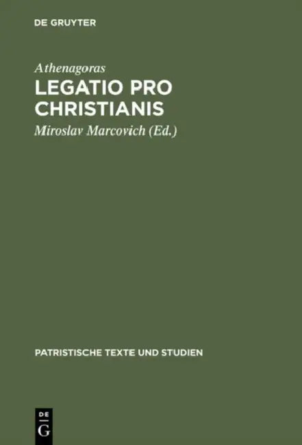 Athenagoras: Legatio Pro Christianis by Athenagoras, Miroslav Marcovich