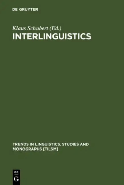 Interlinguistics: Aspects of the Science of Planned Languages by Klaus Schubert