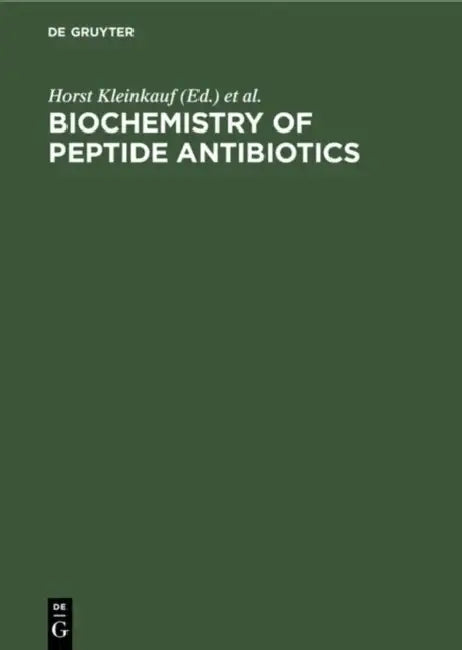 Biochemistry of Peptide Antibiotics: Recent Advances in the Biotechnology of ß-Lactams and Microbial Bioactive Peptides by Horst Kleinkauf, Hans Von Döhren