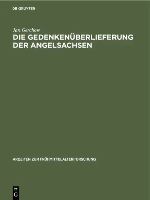 Die Gedenkenüberlieferung Der Angelsachsen: Mit Einem Katalog Der Libri Vitae Und Necrologien by Jan Gerchow