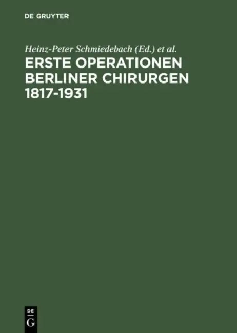 Erste Operationen Berliner Chirurgen 1817-1931 by Heinz-Peter Schmiedebach, R. Winau, Rudolf Häring