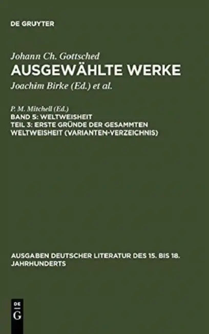 Erste Gründe Der Gesammten Weltweisheit (Variantenverzeichnis) by Johann Christoph Gottsched, P. M. Mitchell, Otto Tetzlaff