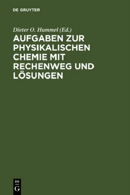 Aufgaben Zur Physikalischen Chemie Mit Rechenweg Und Lösungen: In Anlehnung an Moore/Hummel, Physikalische Chemie, 4. Auflage, 1986 by Dieter O. Hummel, Jochen Bestgen