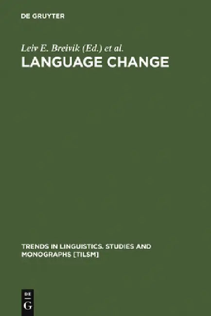 Language Change: Contributions to the Study of Its Causes by Leiv E. Breivik, Ernst H. Jahr