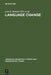 Language Change: Contributions to the Study of Its Causes by Leiv E. Breivik, Ernst H. Jahr
