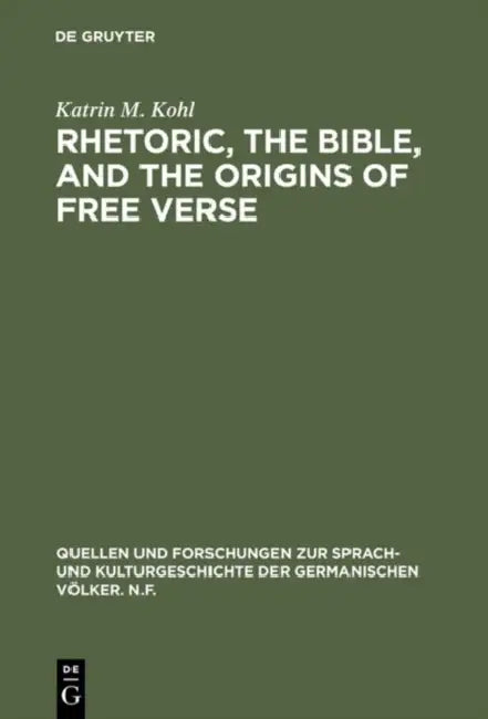 Rhetoric, the Bible, and the origins of free verse by Katrin M. Kohl