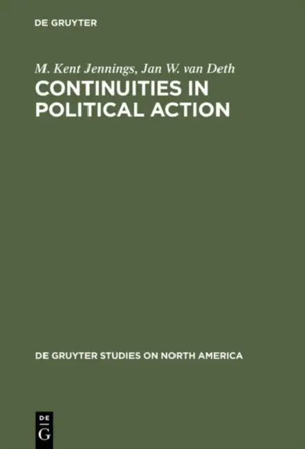 Continuities in Political Action: A Longitudinal Study of Political Orientations in Three Western Democracies by M. Kent Jennings, Jan W. Van Deth, Samuel H. Barnes