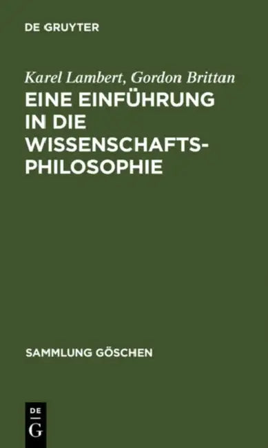 Eine Einführung in Die Wissenschaftsphilosophie by Karel Lambert, Gordon Brittan, Joachim Schulte