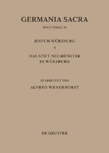 Die Bistümer Der Kirchenprovinz Mainz: Das Bistum Würzburg 4: Das Stift Neumünster in Würzburg by Alfred Wendehorst