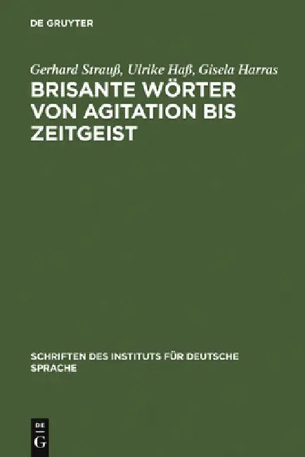 Brisante Wörter von Agitation bis Zeitgeist by Gerhard Strauß, Ulrike Haß, Gisela Harras