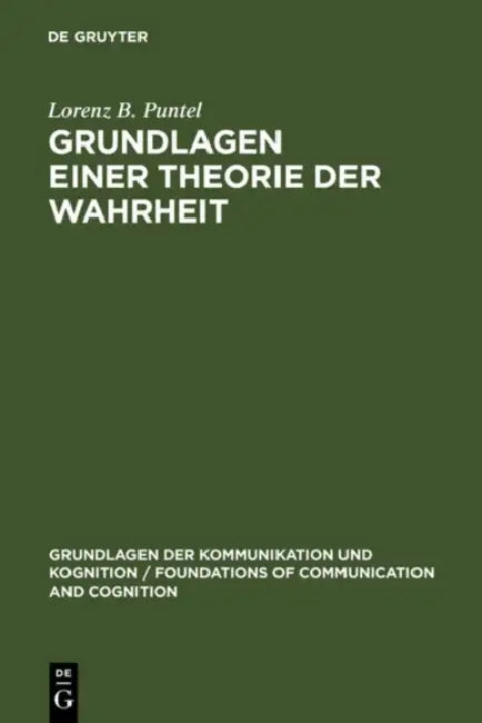 Grundlagen einer Theorie der Wahrheit by Lorenz B. Puntel