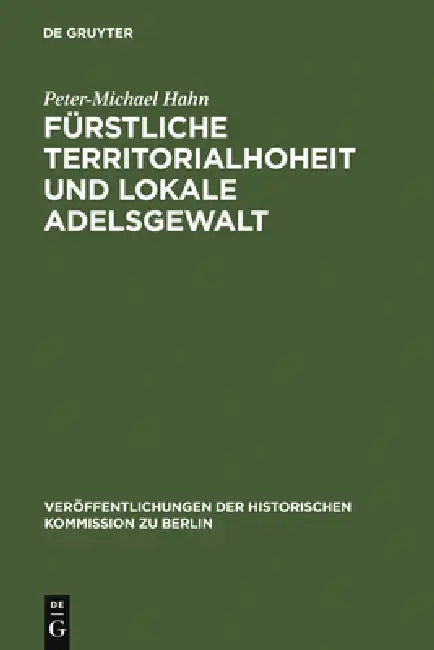 Fürstliche Territorialhoheit und lokale Adelsgewalt by Peter-Michael Hahn