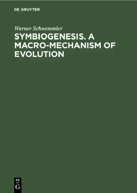 Symbiogenesis. a Macro-Mechanism of Evolution: Progress Towards a Unified Theory of Evolution Based on Studies in Cell Biology by Werner Schwemmler
