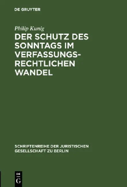 Der Schutz des Sonntags im verfassungsrechtlichen Wandel by Philip Kunig