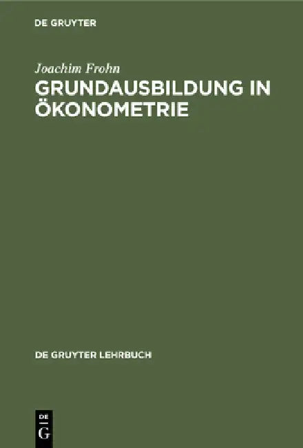 Grundausbildung in Ökonometrie by Joachim Frohn