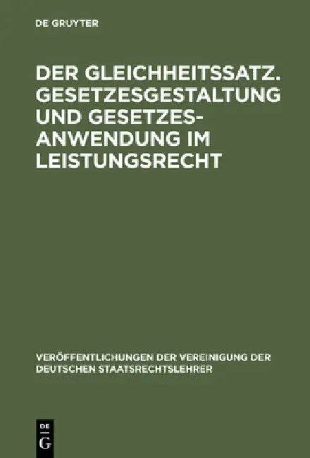 Der Gleichheitssatz. Gesetzesgestaltung und Gesetzesanwendung im Leistungsrecht by Reinhold Zippelius, Georg Müller, Reinhard Mußgnug