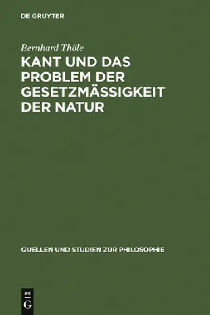 Kant Und Das Problem Der Gesetzmäßigkeit Der Natur by Bernhard Thöle