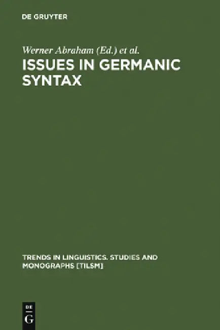 Issues in Germanic Syntax by Werner Abraham, Wim Kosmeijer, Erich Reuland