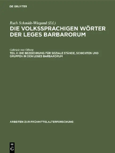 Die Bezeichnung Für Soziale Stände, Schichten Und Gruppen in Den Leges Barbarorum by Gabriele Von Olberg