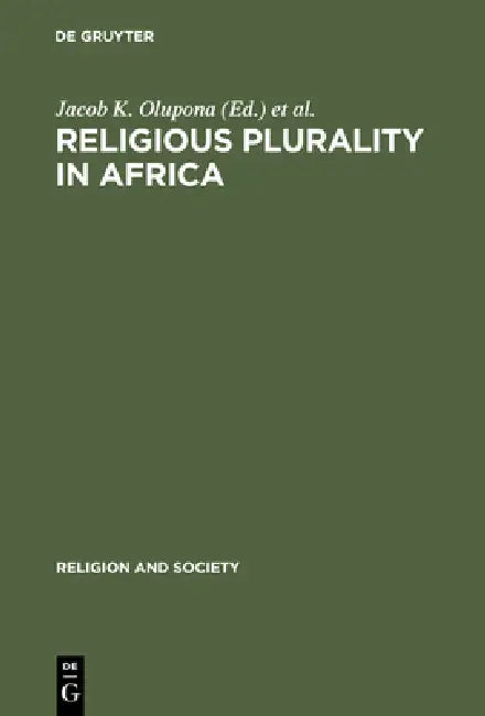 Religious Plurality in Africa by Jacob K. Olupona, Sulayman S. Nyang
