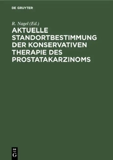 Aktuelle Standortbestimmung der konservativen Therapie des Prostatakarzinoms by R. Nagel