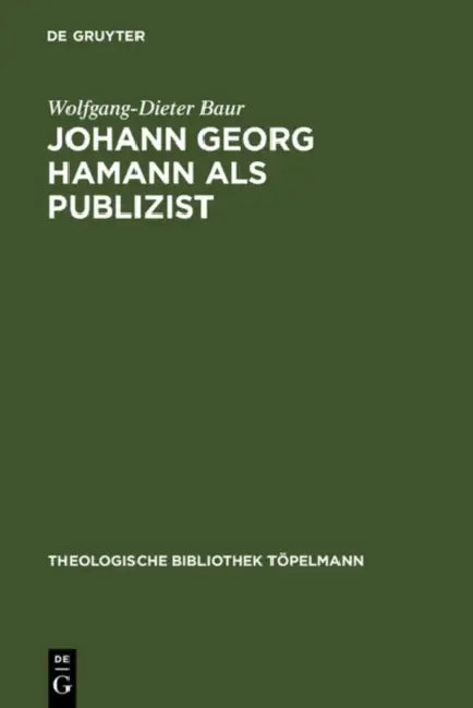 Johann Georg Hamann als Publizist by Wolfgang-Dieter Baur
