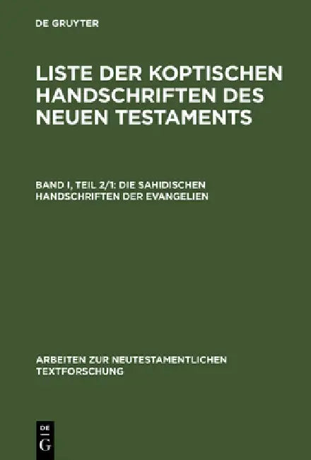 Liste der koptischen Handschriften des Neuen Testaments, Bd I, Tl 2/1, Die sahidischen Handschriften der Evangelien by Franz-Jürgen Schmitz, Gerd Mink