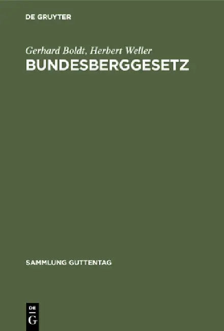 Bundesberggesetz by Gerhard Boldt, Herbert Weller, Hans-Ulrich Von Mäßenhausen