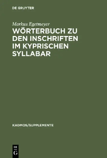 Wörterbuch Zu Den Inschriften Im Kyprischen Syllabar: Unter Berücksichtigung Einer Arbeit Von Almut Hintze by Markus Egetmeyer, Almut Hintze